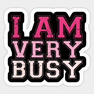 I am a Very Busy Sarcastic Novelty Sticker